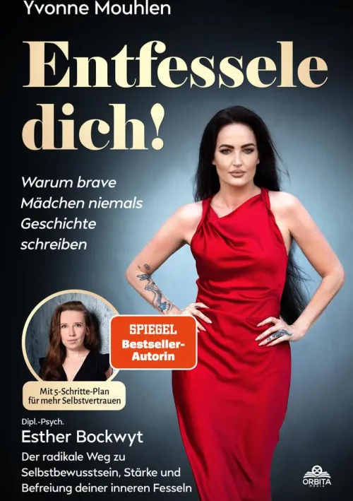Orbita Media GmbH Lebensratgeber|Business & Karriere*Entfessele dich! - Warum brave Mädchen niemals Geschichte schreiben