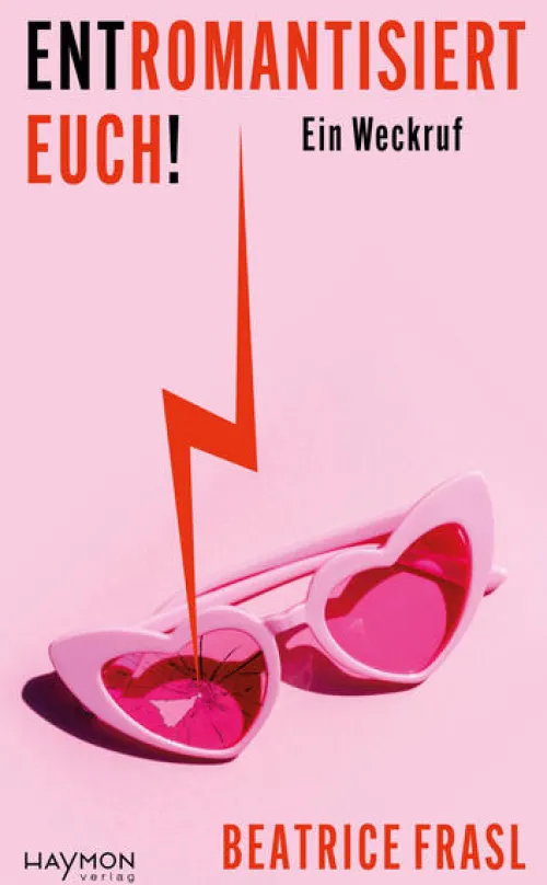 Haymon Verlag Gesellschaft*Entromantisiert euch!