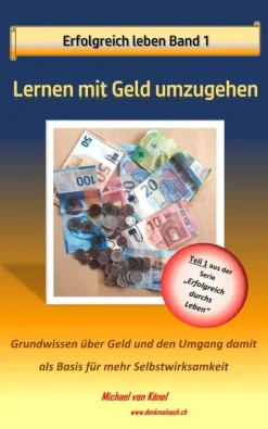 denkmalnach Rechtsratgeber*Erfolgreich leben - Band 1: Lernen mit Geld umzugehen