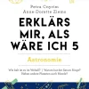 Münchner Verlagsgruppe Naturwissenschaften & Technik-Erklärs mir, als wäre ich 5 - Astronomie