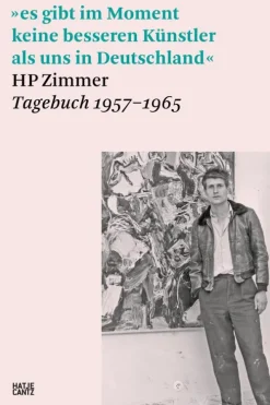 Hatje Cantz Verlag GmbH Tagebücher-»es gibt im Moment keine besseren Künstler als uns in Deutschland«
