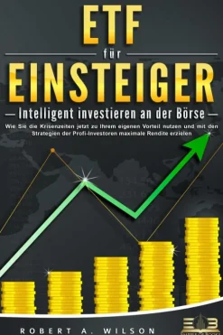 Buromusli Geld & Finanzen*ETF FÜR EINSTEIGER - Intelligent investieren an der Börse: Wie Sie die Krisenzeiten jetzt zu Ihrem eigenen Vorteil nutzen und mit den Strategien der Profi-Investoren maximale Rendite erzielen