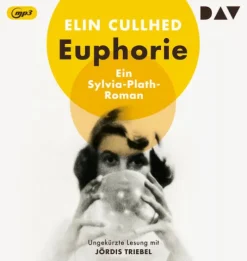 Der Audio Verlag GmbH Romane·Biografische Romane-Euphorie. Ein Sylvia-Plath-Roman