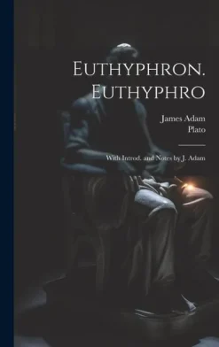 Creative Media Partners, LLC Griechische Bücher*Euthyphron. Euthyphro; with introd. and notes by J. Adam