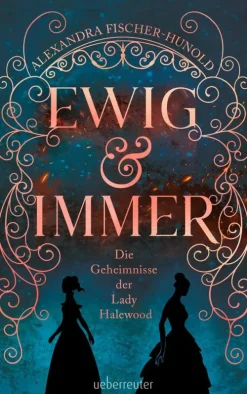 Ueberreuter Verlag Liebe*Ewig & Immer - Die Geheimnisse der Lady Halewood