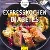 Graefe und Unzer Verlag Schnelle Küche|Gäste & Feste*Expresskochen Diabetes