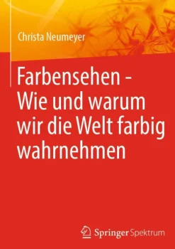 Farbensehen - Wie und warum wir die Welt farbig wahrnehmen*Springer Berlin Heidelberg Clearance