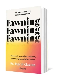 Ullstein Allegria Spiritualität-Fawning - die unterschätzte Trauma-Reaktion