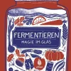 Ulmer Eugen Verlag Kochbücher Nach Zubereitung*Fermentieren - Magie im Glas
