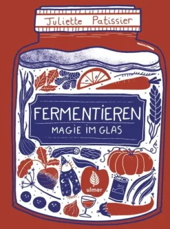 Ulmer Eugen Verlag Kochbücher Nach Zubereitung*Fermentieren - Magie im Glas