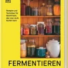 Dorling Kindersley Verlag Vollwertküche|Kochbücher Nach Zubereitung*Fermentieren. Rezepte und Techniken für Geschmack, den man nicht kaufen kann