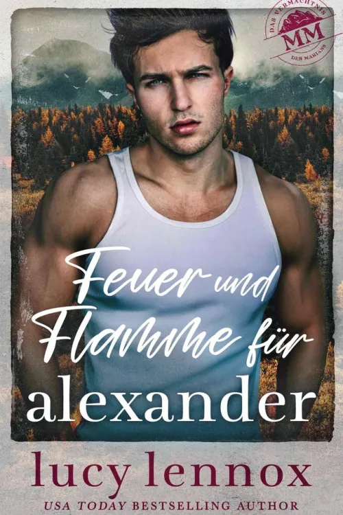 Lucy Lennox Queere Romane-Feuer und Flamme für Alexander (Das Vermächtnis der Marians, #2)