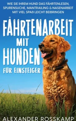BoD - Books on Demand Garten, Natur, Tiere-Fährtenarbeit mit Hunden für Einsteiger