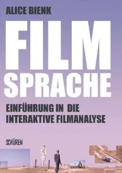 Schüren Verlag Medienwissenschaft*Filmsprache- Einführung in die interaktive Filmanalyse