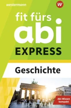 Fit fürs Abi EXPRESS. Geschichte*Westermann Lernwelten Clearance