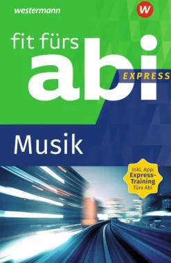 Westermann Lernwelten Quali Trainer·Abi Trainer*Fit fürs Abi Express. Musik
