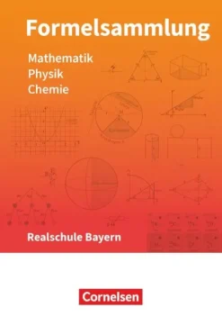 Cornelsen Verlag GmbH Nach Fächern·Chemie-Formelsammlungen Sekundarstufe I Mathematik - Physik - Chemie. Realschule - Bayern