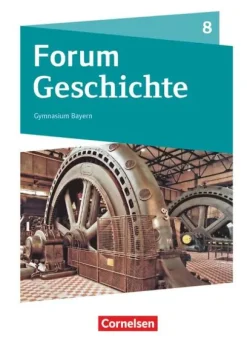 Forum Geschichte 8. Jahrgangsstufe - Gymnasium Bayern - Das lange 19. Jahrhundert*Cornelsen Verlag GmbH Discount