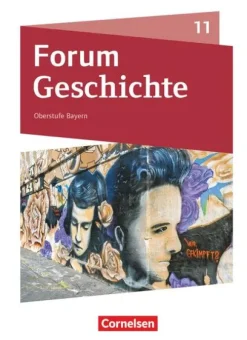 Cornelsen Verlag GmbH Nach Fächern·Geschichte*Forum Geschichte 11. Jahrgangsstufe - Oberstufe Gymnasium - Bayern - Neue Ausgabe ab 2023 - Schulbuch mit digitalen Medien