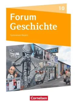 Cornelsen Verlag GmbH Nach Fächern·Geschichte-Forum Geschichte 10. Jahrgangsstufe - Gymnasium Bayern - Deutschland, Europa und die Welt bis zur Gegenwart