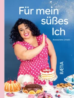 Edition Raetia Desserts-Für mein süßes Ich