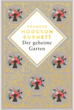 Frances Hodgson Burnett, Der geheime Garten. Schmuckausgabe mit Goldprägung*Anaconda Verlag