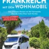 Bruckmann Verlag GmbH Camping*Frankreich mit dem Wohnmobil Die schönsten Routen von der Normandie über die Côte d'Azur nach Korsika