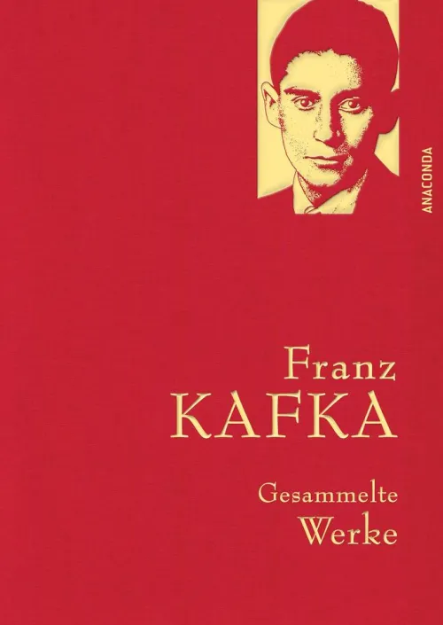 Franz Kafka - Gesammelte Werke (Iris®-LEINEN mit goldener Schmuckprägung)*Anaconda Verlag Discount