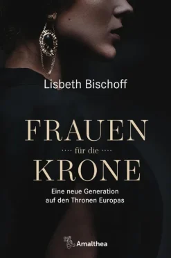 Amalthea Signum Verlag Geschichte-Frauen für die Krone
