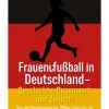 tredition GmbH Sport & Fitness|Erstlesebücher*Frauenfußball in Deutschland - Geschichte, Gegenwart und Zukunft