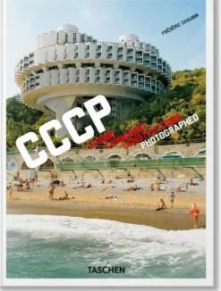 Frédéric Chaubin. CCCP. Cosmic Communist Constructions Photographed. 40th Ed.*Taschen GmbH