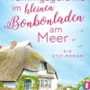 Ullstein Taschenbuchvlg. Auszeit Vom Alltag*Frühlingsgefühle im kleinen Bonbonladen am Meer
