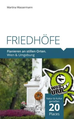 Rittberger & Knapp OG Wandern*FRIEDHÖFE. Flanieren an stillen Orten.