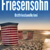 Klarant Polizeiarbeit & Forensik|Regionalkrimis*Friesensohn. Ostfrieslandkrimi - Borkumkrimi - Nordseekrimi