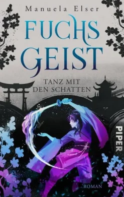 Piper Verlag GmbH Asian Fantasy*Fuchsgeist - Tanz mit den Schatten