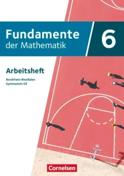 Fundamente der Mathematik 6. Schuljahr - Nordrhein-Westfalen - Arbeitsheft mit Lösungen*Cornelsen Verlag GmbH New