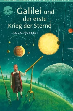 Arena Verlag GmbH Sachbücher*Galilei und der erste Krieg der Sterne