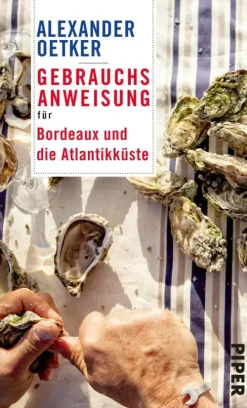 Piper ebooks Reiseberichte|Hotel- & Restaurantführer*Gebrauchsanweisung für Bordeaux und die Atlantikküste