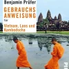 Piper Verlag GmbH Reiseberichte-Gebrauchsanweisung für Vietnam, Laos und Kambotscha