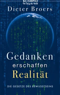Scorpio Verlag Spiritualität-Gedanken erschaffen Realität