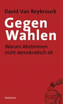 Wallstein Verlag GmbH Politik & Arbeit*Gegen Wahlen