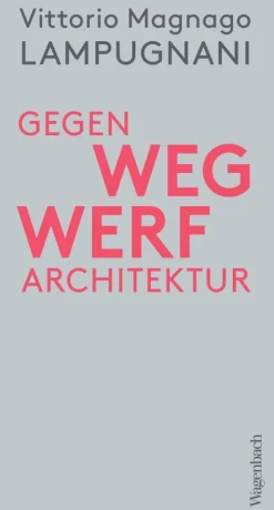Verlag Klaus Wagenbach Kunst & Architektur*Gegen Wegwerfarchitektur