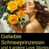Uksak E-Books Anthologien-Geliebte Schneeprinzessin und 4 andere Love Stories