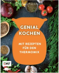 Edition Michael Fischer Thermomix®-Genussmomente: Genial kochen mit Rezepten für den Thermomix
