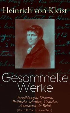 Gesammelte Werke: Erzählungen, Dramen, Politische Schriften, Gedichte, Anekdoten & Briefe (Über 190 Titel in einem Buch)*e-artnow Hot