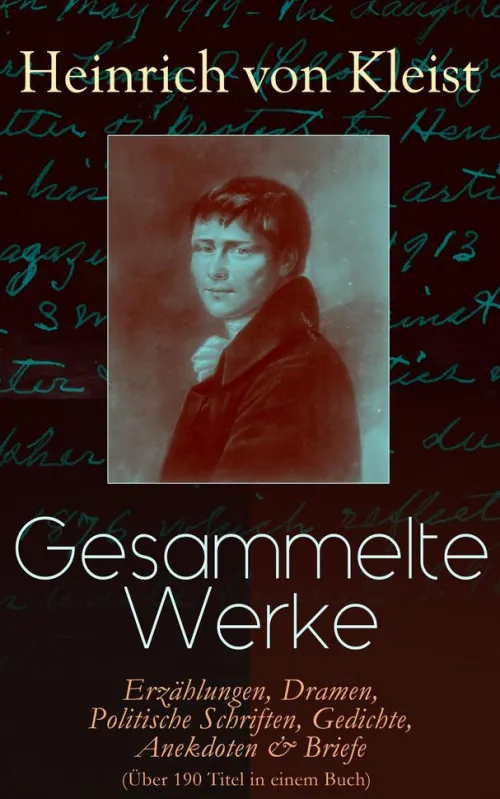 Gesammelte Werke: Erzählungen, Dramen, Politische Schriften, Gedichte, Anekdoten & Briefe (Über 190 Titel in einem Buch)*e-artnow Hot