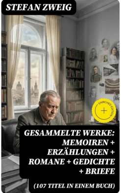 Gesammelte Werke: Memoiren + Erzählungen + Romane + Gedichte + Briefe (107 Titel in einem Buch)*DigiCat Outlet