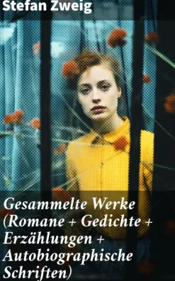 Good Press Gesamtausgaben*Gesammelte Werke (Romane + Gedichte + Erzählungen + Autobiographische Schriften)