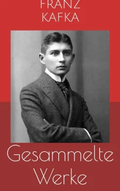 Gesammelte Werke (Vollständige und illustrierte Ausgaben: Die Verwandlung, Das Urteil, Der Prozess u.v.m.)*Paperless New