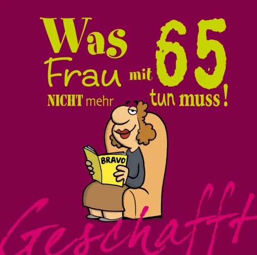 Lappan Verlag Geburtstag-Geschafft! Was Frau mit 65 nicht mehr tun muss!
